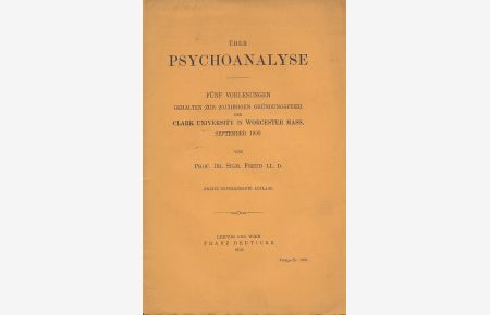 Über Psychoanalyse. Fünf Vorlesungen gehalten zur 20jährigen Gründungsfeier der Clark University in Worcester Mass, September 1909.