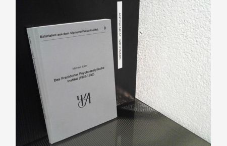 Das Frankfurter Psychoanalytische Institut (1929 - 1933). Die Anfänge der Psychoanalyse in Frankfurt am Main.   - Materialien aus dem Sigmund-Freud-Institut Frankfurt, Nr. 9 Ebd.