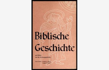 Biblische Geschichte und Bilder aus der Kirchengeschichte für die Unterstufe.   - Unser Glaube. Unterrichtswerk für die evangelische Unterweisung.