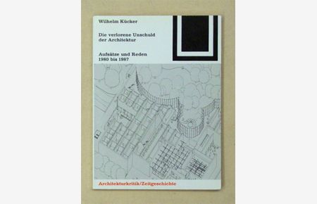 Die verlorene Unschuld der Architektur. Aufsätze und Reden 1980 bis 1987.