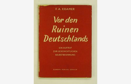 Vor den Ruinen Deutschlands. Ein Aufruf zur geschichtlichen Selbstbesinnung.