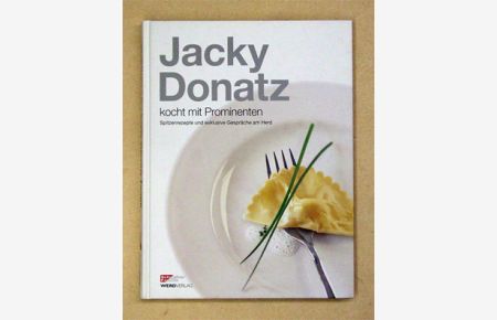 Jacky Donatz kocht mit Prominenten. Spitzenrezepte und exklusive Gespräche am Herd. Werd / Schweizer Familie.