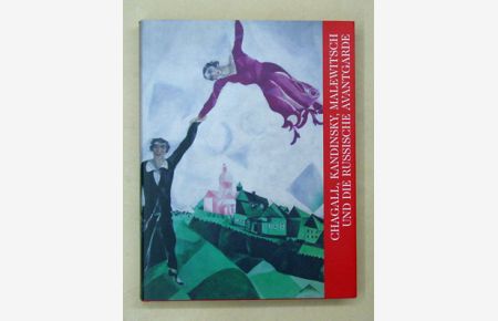 Chagall, Kandinsky, Malewitsch und die russische Avantgarde.