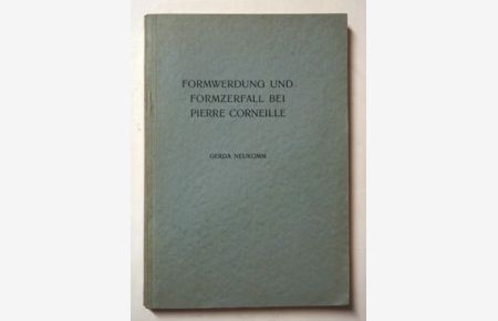 Formwerdung und Formzerfall bei Pierre Corneille.