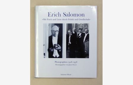 Erich Salomon - «Mit Frack und Linse durch Politik und Gesellschaft». Photographien 1928 - 1938.