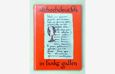 Althochdeutsch in St. Gallen. Ergebnisse und Probleme der althochdeutschen Sprachüberlieferung in St. Gallen vom 8. bis ins 14. Jahrhundert.