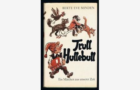 Trull Hullebull:  - Ein Märchen aus unserer Zeit. -