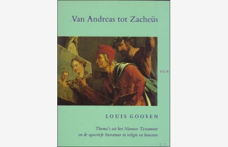 VAN ANDREAS TOT ZACHEUS. THEMA'S UIT HET NIEUWE TESTAMENT EN DE APOCRIEFE LITERATUUR IN RELIGIE EN KUNSTEN.