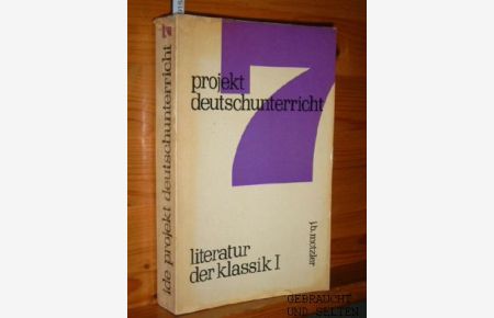 Projekt Deutschunterricht 7. , Literatur der Klassik : 1. Dramenanalysen.