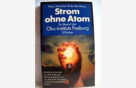 Strom ohne Atom  - Ein Report des Öko-Instituts Freiburg/Breisgau / Klaus Müschen ; Erika Romberg