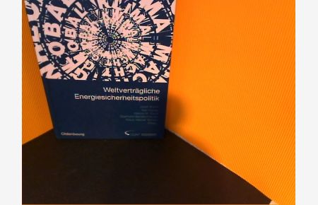 Weltverträgliche Energiesicherheitspolitik.   - [DGAP, Deutsche Gesellschaft für Auswärtige Politik e.V.]. Hrsg. Josef Braml ... Red. Josef Braml. Autoren Franz-Lothar Altmann ..., Jahrbuch internationale Politik ; 2005/2006