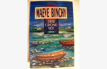 Der grüne See  - Roman / Maeve Binchy. Aus dem Engl. von Christa Prummer-Lehmair ...