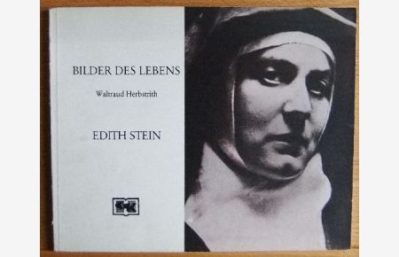 Edith Stein.   - Waltraud Herbstrith (Teresia a Matre Dei OCD), Bilder des Lebens ; 4