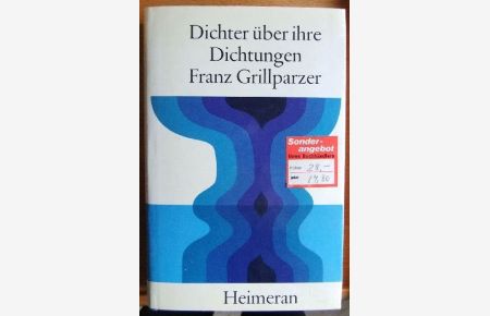Franz Grillparzer.   - hrsg. von Karl Pörnbacher, Dichter über ihre Dichtungen ; Bd. 7