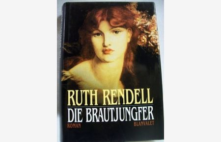Die Brautjungfer  - Roman / Ruth Rendell. Aus d. Engl. von Christian Spiel
