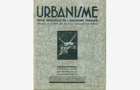 Urbanisme. Revue mensuelle de l`urbanisme francais. Organ de l`union des villes et communes de France. Troisieme Année, Numéro 22, Janvier 1934.