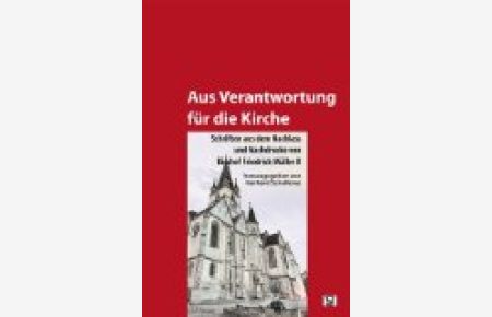 Aus Verantwortung für die Kirche  - Schriften aus dem Nachlass und Nachdrucke von Bischof Friedrich Müller II.
