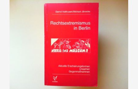 Rechtsextremismus in Berlin  - Aktuelle Erscheinungsformen, Ursachen, Gegenmaßnahmen