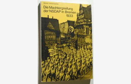 Die Machtergreifung der NSDAP in Bremen 1933.   - Bremer Veröffentlichungen zur Zeitgeschichte , Heft 1