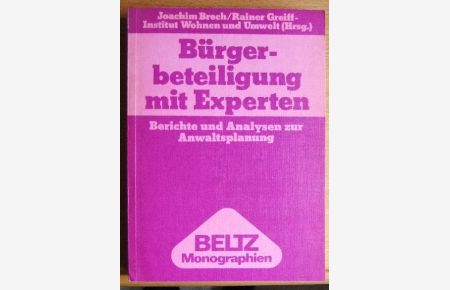 Bürgerbeteiligung mit Experten : Berichte u. Analysen zur Anwaltsplanung.   - hrsg. von Joachim Brech u. Rainer Greiff, Beltz-Monographien : Sozialpädagogik