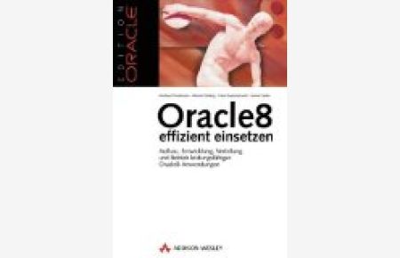 Oracle8 effizient einsetzen . Verteilung und Betrieb leistungsfähiger Oracle8-Anwendungen
