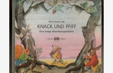 Knack und Pfiff. Eine lustige Abenteuergeschichte.   - Bilder von Moritz Kennel. Text von Martha Valance.