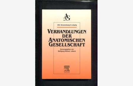 Verhandlungen der Anatomischen Gesellschaft. 100. Verhandlung in Leipzig vom 11. - 14. März 2005.   - Anatomischer Anzeiger.