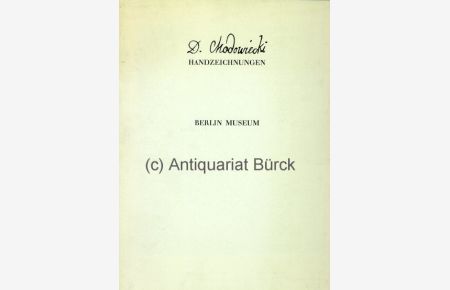 Daniel Chodowiecki. Handzeichnungen. Katalog zur Ausstellung im Berlin-Museum. Mit einem Vorwort von Irmgard Wirth, sowie farbigen Abbildungen.