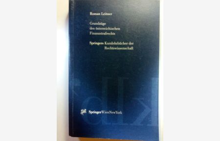 Springers Kurzlehrbücher der Rechtswissenschaften Grundzüge des österreichischen Finanzstrafrechts
