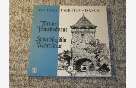 Turnuri-Transsilvanene / Siebenbürgische Wehrtürme