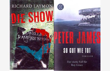 Laymon, Richard : Die Show / James, Peter : So gut wie tot. Der vierte Fall für Roy Grace.