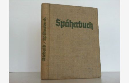 Späherbuch. Ein zünftig Jugendbuch für die Fahrt ins deutsche Jugendland.   - Herausgegeben für die Späher der christlichen Pfadfinderschaft Deutschlands.