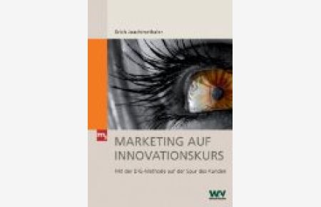 Marketing auf Innovationskurs : mit der DIG-Methode auf der Spur des Kunden.   - Übers. aus dem Engl. von Brigitte Döbert, Werben & Verkaufen