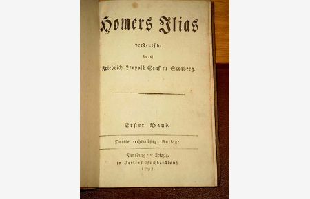 Homers Ilias - verdeutscht durch Friedrich Leopold Graf zu Stolberg. Erster Band ( apart ). Dritte rechtmäßige Ausgabe.