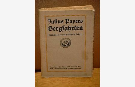 Julius Payers Bergfahrten. Erschließungsfahrten in den Ortler-, Adamello- und Presanella-Alpen (1864-1868)