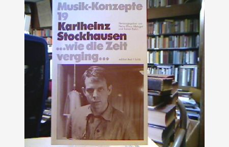 Karlheinz Stockhausen . . . wie die Zeit verging. . .   - =(Musik-Konzepte ; H. 19.)