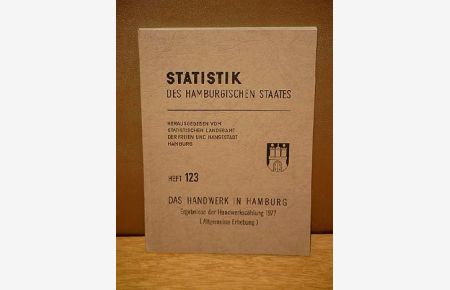 Statistik des Hamburgischen Staates. Heft 123: Das Handwerk in Hamburg, Ergebnisse der Handwerkszählung 1977 ( Allgemeine Erhebung ).