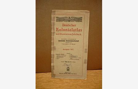 Deutscher Kolonialatlas mit illustriertem Jahrbuch. Hrsg. auf Veranlassung der Deutschen Kolonialgesellschaft. Bearb. von P. Sprigade und M. Moisel. Ausgabe 1911.