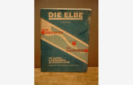 Die Elbe von Cuxhaven bis Lauenburg. 10 Tafeln, 9 Seekarten, 22 Hafenpläne. 1: 50 000. Bearbeitet vom Hamburger Segel-Club.
