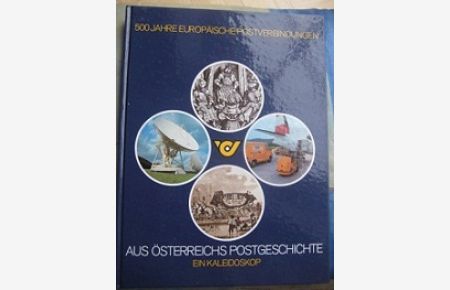 500 Jahre Europäische Postverbindungen Aus Österreichs Postgeschichte Ein Kaleidoskop
