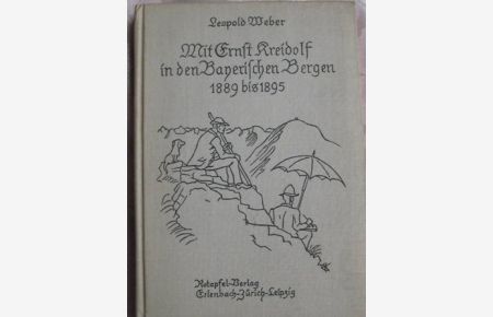Mit Ernst Kreidolf in den Bayerischen Bergen 1889 bis 1895 EA