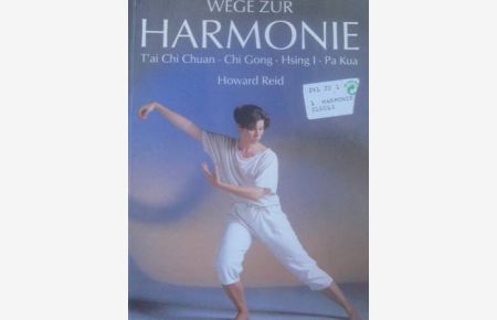 Wege zur Harmonie T'ai Chi Chuan, Chi Gong, Hsing I, Pa Kua