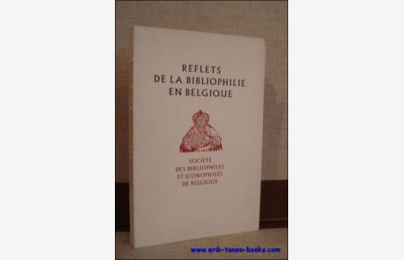 REFLETS DE LA BIBLIOPHILIE EN BELGIQUE,