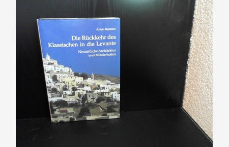 Die Rückkehr des Klassischen in die Levante : neuzeitliche Architektur und Minderheiten.   - Kulturgeschichte der antiken Welt ; Bd. 79