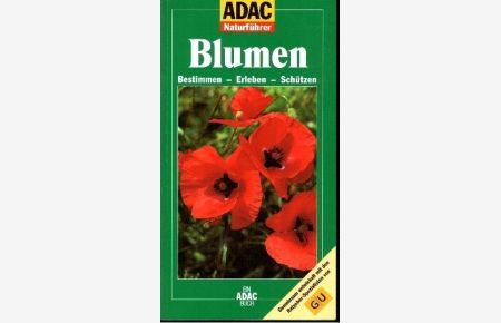 Blumen - bestimmen - erleben - schützen  - ADAC-Naturführer
