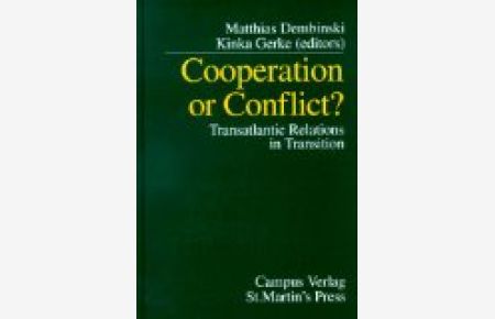 Cooperation or Conflict?: Transatlantic Relations in Transition (Studien der Hess. Stiftung Friedens- u. Konfliktforschung)