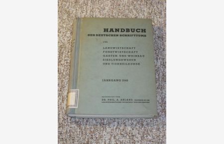 Handbuch des deutschen Schrifttums für Landwirtschaft, Forstwirtschaft, Garten- und Weinbau, Siedlungswesen und Tierheilkunde. Jahrgang 1940