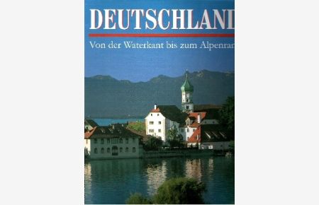 Deutschland - Von der Waterkant bis zum Alpenrand