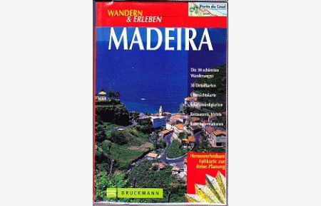 Madeira : [die 30 schönsten Wanderungen ; 30 Detailkarten ; Übersichtskarte ; Sehenswürdigkeiten ; Restaurants, Hotels ; Reise-Informationen].   - Burkhard Berger ; Manfred Föger, Wandern & Erleben