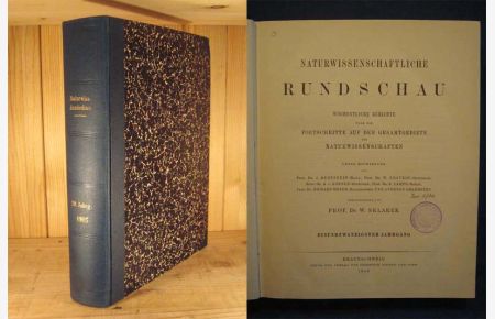 Naturwissenschaftliche Rundschau. Wöchentliche Berichte über die Fortschritte auf dem Gesamtgebiete der Naturwissenschaften, Vorhanden sind folgende Jahrgangsbände (the following volumes are available): 11 (1896); 12 (1897); 13 (1898); 14 (1899); 15 (1900); 16 (1901); 19 (1904); 20 (1905);. 21 (1906); 22 (1907); 23 (1908); 25 (1910); 26 (1911). Preis pro Band (Price per volume).